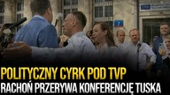 Polityczny cyrk przed budynkiem TVP.  Rachoń przerywa konferencję Tuska
