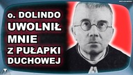 o.  DOLINDO UWOLNIŁ MNIE Z PUŁAPKI DUCHOWEJ
