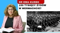 Dr Ewa Kurek: 150 tysięcy Żydów w armii Hitlera?