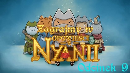 Zagrajmy w Opowieści z Nyanii - Odcinek 9 - (Nie)Bandyci