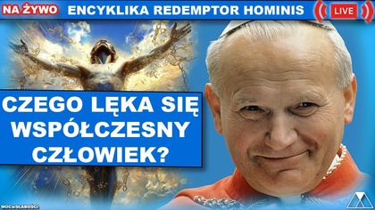CZEGO LĘKA SIĘ WSPÓŁCZESNYY CZŁOWIEK? /Redemptor hominis - Jan Paweł II/