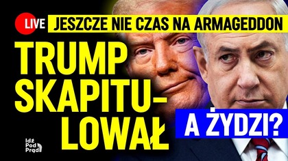 Jeszcze nie czas na Armageddon.  Trump skapitulował.  A Żydzi? | IPP
