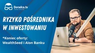 Ryzyko pośrednika w inwestowaniu i koniec oferty WealthSeed i Aion Banku