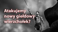 Zaatakujemy nowy wierzchołek na giełdzie?
