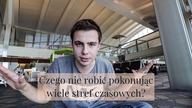 Jak przetrwać zmianę czasu podczas podróży samolotem?!