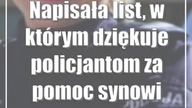 Napisała list, w którym dziękuje policjantom za pomoc synowi