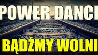 Power Dance - Bądźmy Wolni