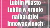 Lublin: Miasto Lublin w gronie najbardziej innowacyjnych samorządów w Polsce