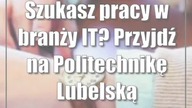 Szukasz pracy w branży IT? Przyjdź na Politechnikę Lubelską