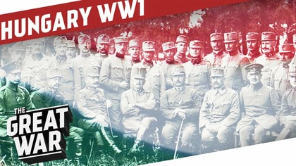 The Kingdom of Hungary in WW1 I THE GREAT WAR Special