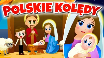  POLSKIE KOLĘDY dla dzieci - Kolędy do śpiewania i pastorałki 