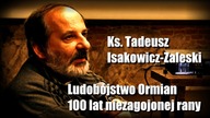 Ludobójstwo Ormian - 100 lat niezagojonej rany - Ks. Tadeusz Isakowicz-Zaleski
