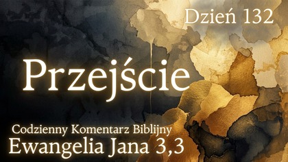 Przejście | Ewangelia Jana 3,3 | Komentarz wers po wersie | Fabian Błaszkiewicz