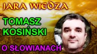 Jara Wiedza - Tomasz Kosiński o Słowianach (2024)