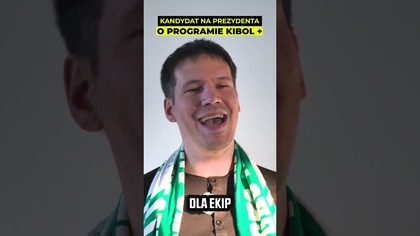 KANDYDAT NA PREZYDENTA O PROGRAMIE KIBOL+