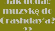 Jak dodać własną muzykę do Crashdaya??