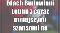 Edach Budowlani Lublin z coraz mniejszymi szansami na mistrzostwo