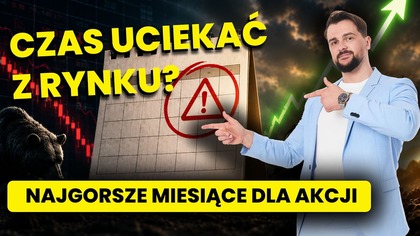 CZAS UCIEKAĆ Z RYNKU? Nadchodzi giełdowa anomalia.  Tylko czy jest się czego bać?