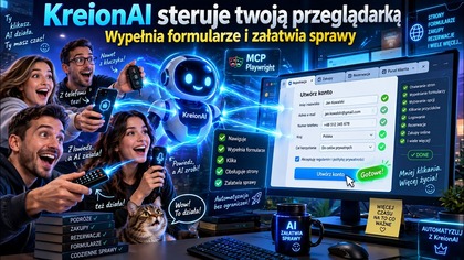 KreionAI steruje twoją przeglądarką, wypełnia formularze, załatwia za ciebie sprawy w internecie!