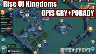 RISE OF KINGDOMS - PIERWSZE WRAŻENIA I PORADY PO TYGODNIU GRY