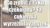Co zrobić z 15 kg czekolady? Ta cukiernia wyrzeźbiła zabytek Lublina