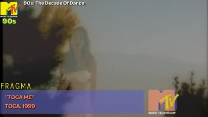 Fragma - Toca Me (MTV 90s UK) (90s: The Decade Of Dance!)