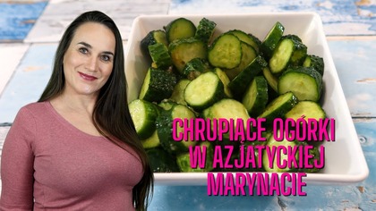 CHRUPIĄCE OGÓRKI W AZJATYCKIEJ MARYNACIE! Te Chrupiące Ogórki Zrobisz w 15 Minut!
