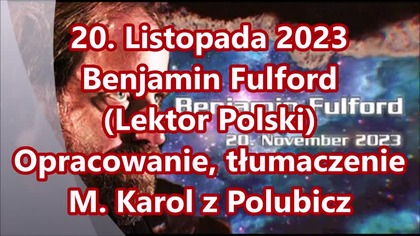 20 Listopada 2023 Benjamin Fulford (Lektor Polski)