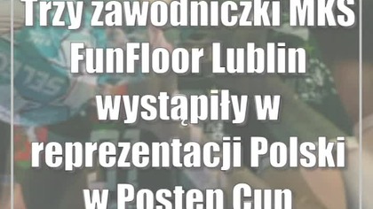 Trzy zawodniczki MKS FunFloor Lublin wystąpiły w reprezentacji Polski w Posten Cup