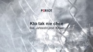 PeRJot - Kto tak nie chce feat.  JAHBESTIN prod.  Krowa