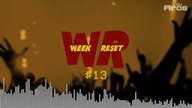WEEK RESET #13