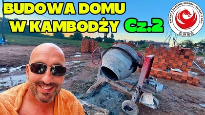 Budowa domu w Kambodzy Jak mieszkają pracownicy