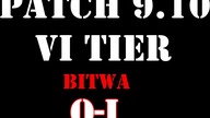 WoT - Patch 9. 10 - Bitwa VI Tier HT - O-I