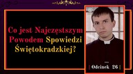 Co jest Najczęstszym Powodem Spowiedzi Świętokradzkiej? | Odcinek 26