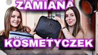 ZAMIANA KOSMETYCZEK Z SIOSTRĄ