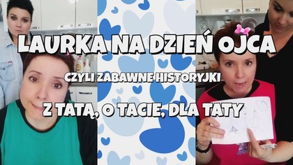 Zrobiłam laurkę dla TATY  Na DZIEŃ OJCA, ale...   Zabawne historyjki 