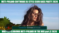 CLUB DANCE MUSIC PARTY part.3 LONG VIDEO RMX MUZYKA CLUBOWA SOFTWARE DJ STYLE 2020 METI-POLAND