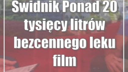 Świdnik: Ponad 20 tysięcy litrów bezcennego leku (film)
