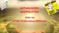 Aktualności Geopolityka stan na 31. 07. 7532r. sław/2024r. łac