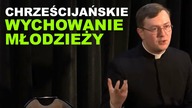 Chrześcijańskie WYCHOWANIE DZIECI i MŁODZIEŻY | ks.  Szymon Bańka