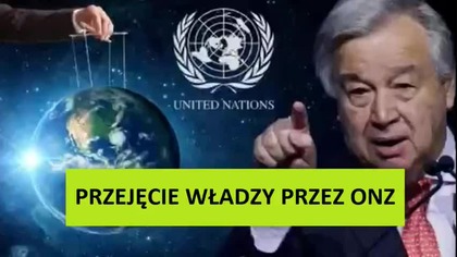 31. 05. 2023r ONZ PR&Oacute;BUJE PRZEJĄĆ WŁADZE NAD ŚWIATEM