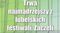 Trwa najmądrzejszy z lubelskich festiwali.  Zaczęli od podróży w kosmos
