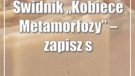 Świdnik: Kobiece Metamorfozy  zapisz się na warsztaty