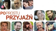 Po prostu przyjaźń - obsada filmu o tym, czym jest przyjaźń