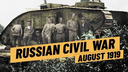 The Drive On Moscow - Russian Civil War Summer 1919 I THE GREAT WAR 1919