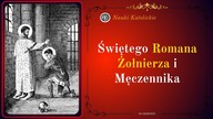 Świętego Romana Żołnierza i Męczennika | 09 Sierpień