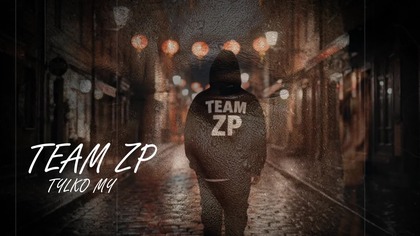 TEAM ZP - Tylko ty 
