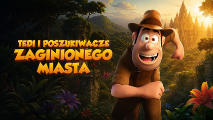 Tedi i poszukiwacze zaginionego miasta (2012) Dubbing PL