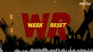 WEEK RESET #115