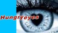 HUNGRY EYES